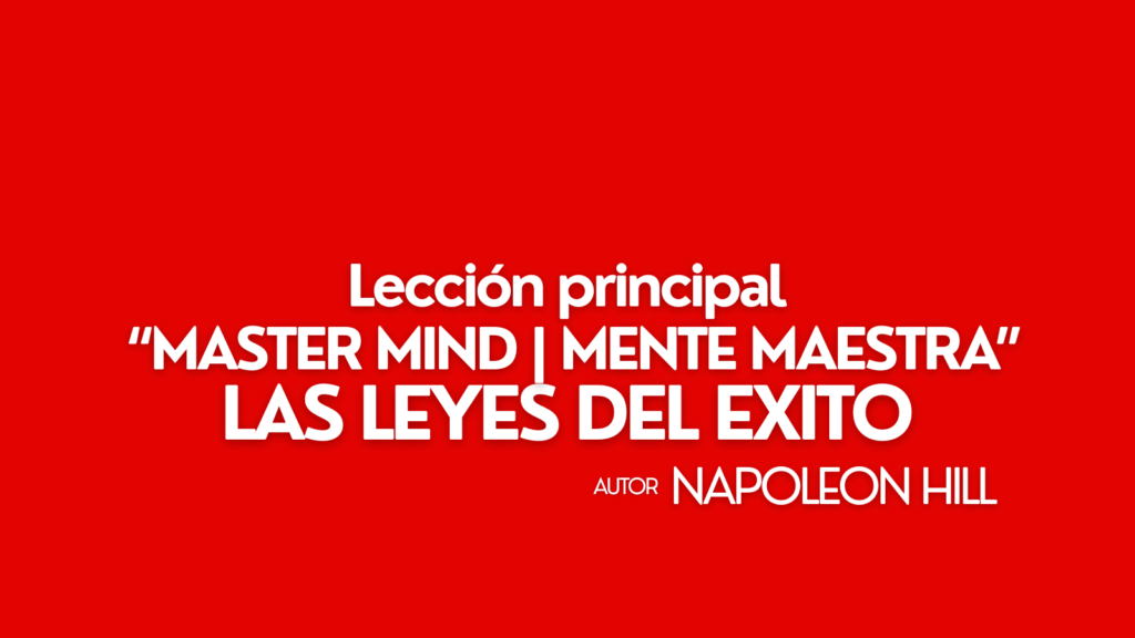 portada las leyes del exito Napoleon hill Autor “Master Mind | mente maestra” Lección principal
